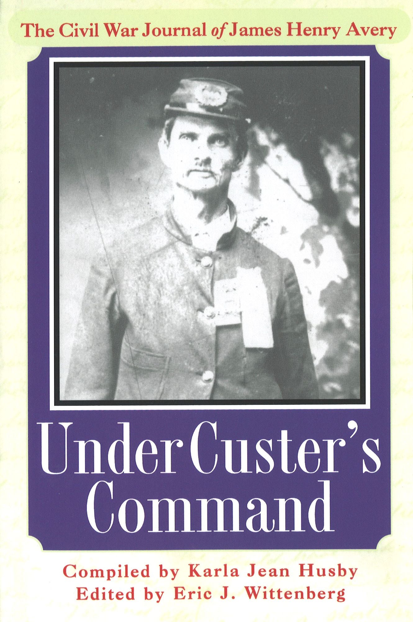 Under Custer's Command: The Civil War Journal of James Henry Avery