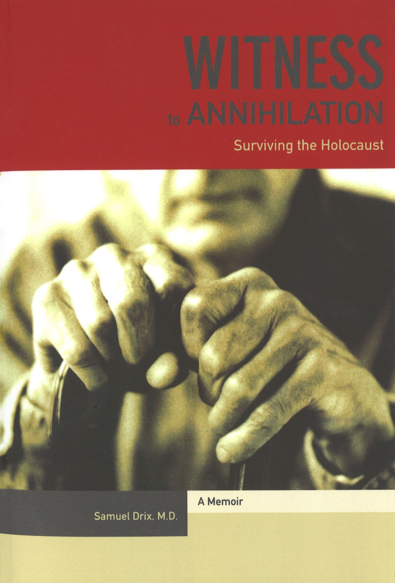 Witness to Annihilation: Surviving the Holocaust