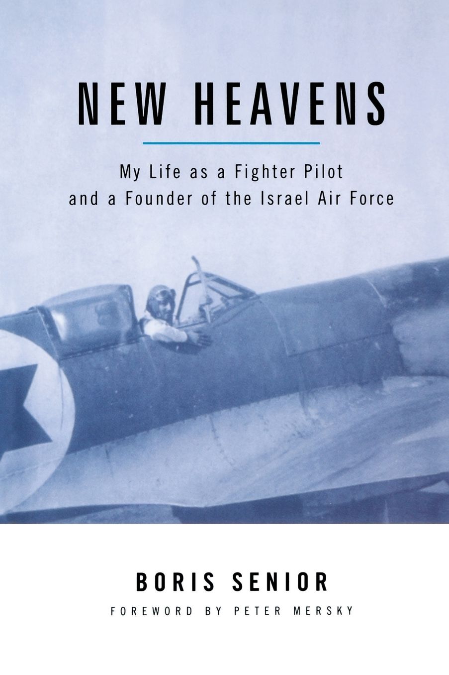 New Heavens: My Life as a Fighter Pilot and a Founder of the Israel Air Force