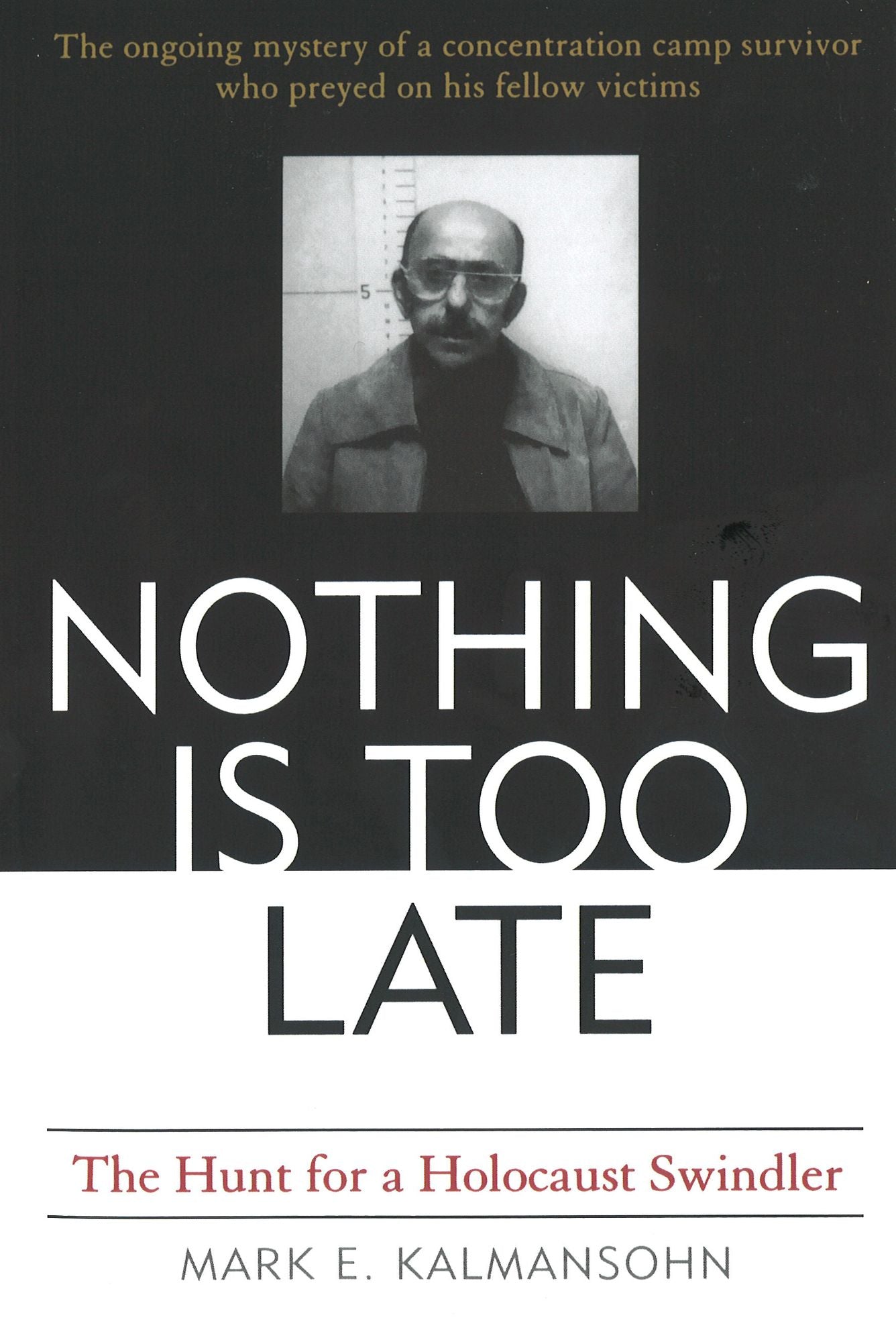 Nothing Is Too Late: The Hunt for a Holocaust Swindler