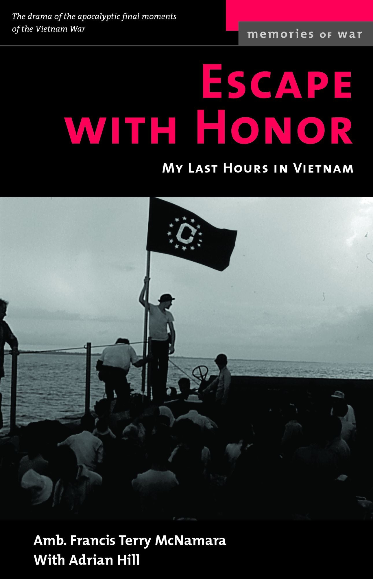 Escape with Honor: My Last Hours in Vietnam