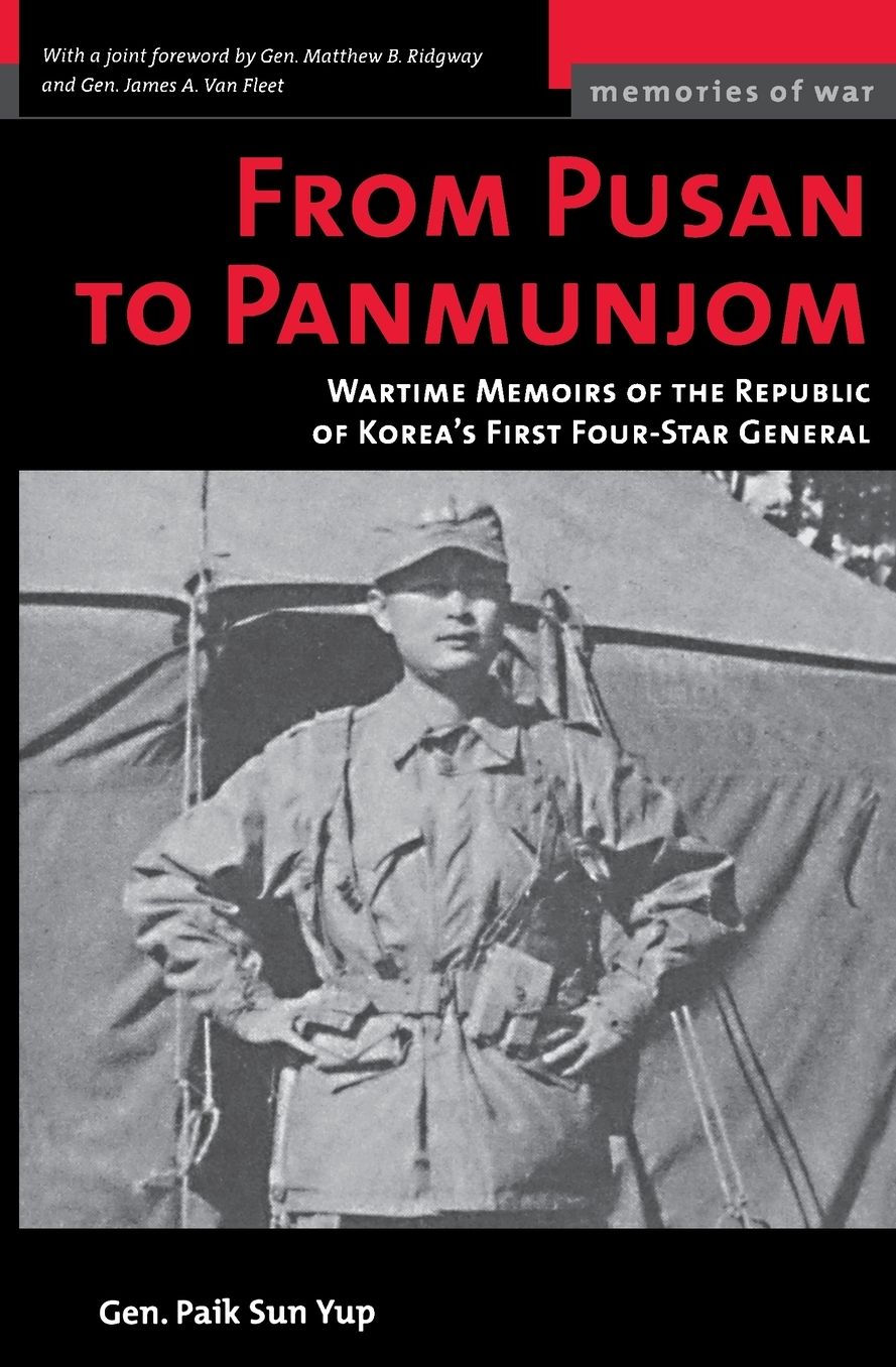From Pusan to Panmunjom: Wartime Memoirs of the Republic of Korea's First Four-Star General