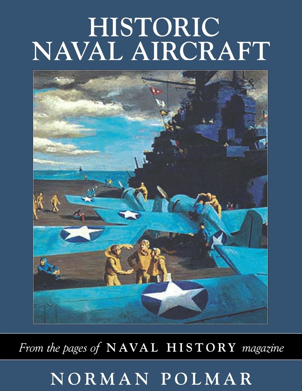 Historic Naval Aircraft: From the Pages of Naval History Magazine
