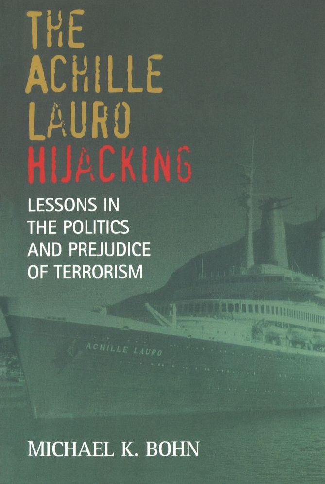 The <i>Achille Lauro</i> Hijacking: Lessons in the Politics and Prejudice of Terrorism