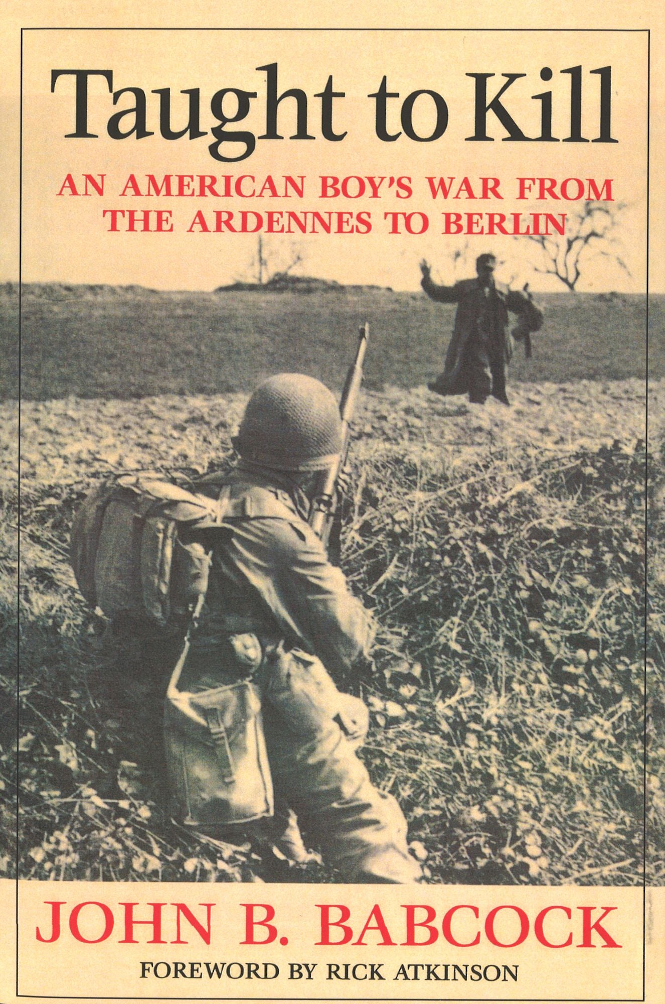 Taught to Kill: An American Boy's War from the Ardennes to Berlin