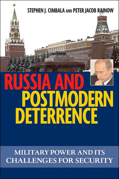 Russia and Postmodern Deterrence: Military Power and Its Challenges for Security
