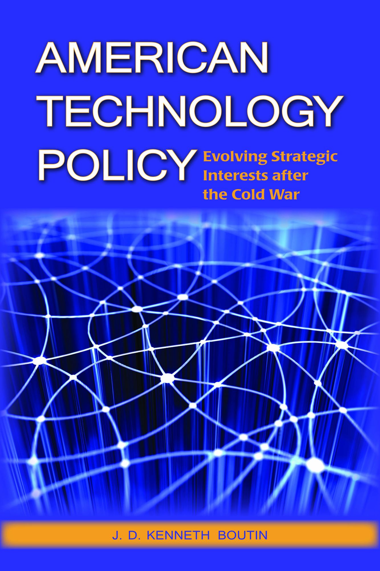 American Technology Policy: Evolving Strategic Interests after the Cold War