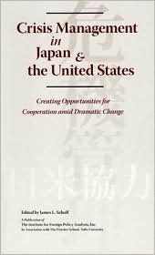 Crisis Management In Japan & the United States: Creating Opportunities for Cooperation amid Dramatic Change