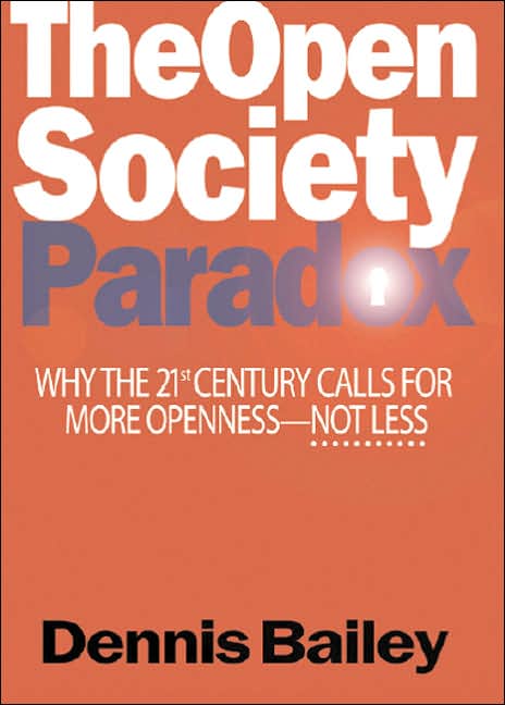 The Open Society Paradox: Why the Twenty-First Century Calls for More Openness--Not Less