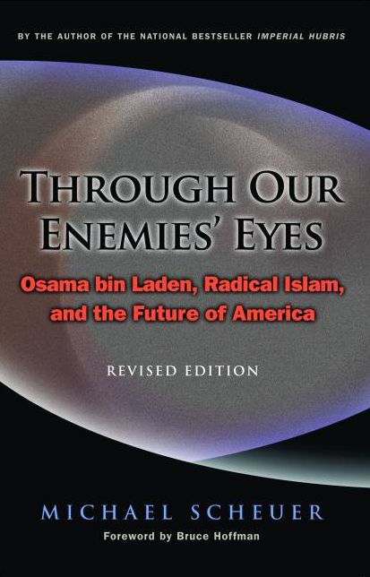 Through Our Enemies' Eyes: Osama bin Laden, Radical Islam, and the Future of America, Revised Edition