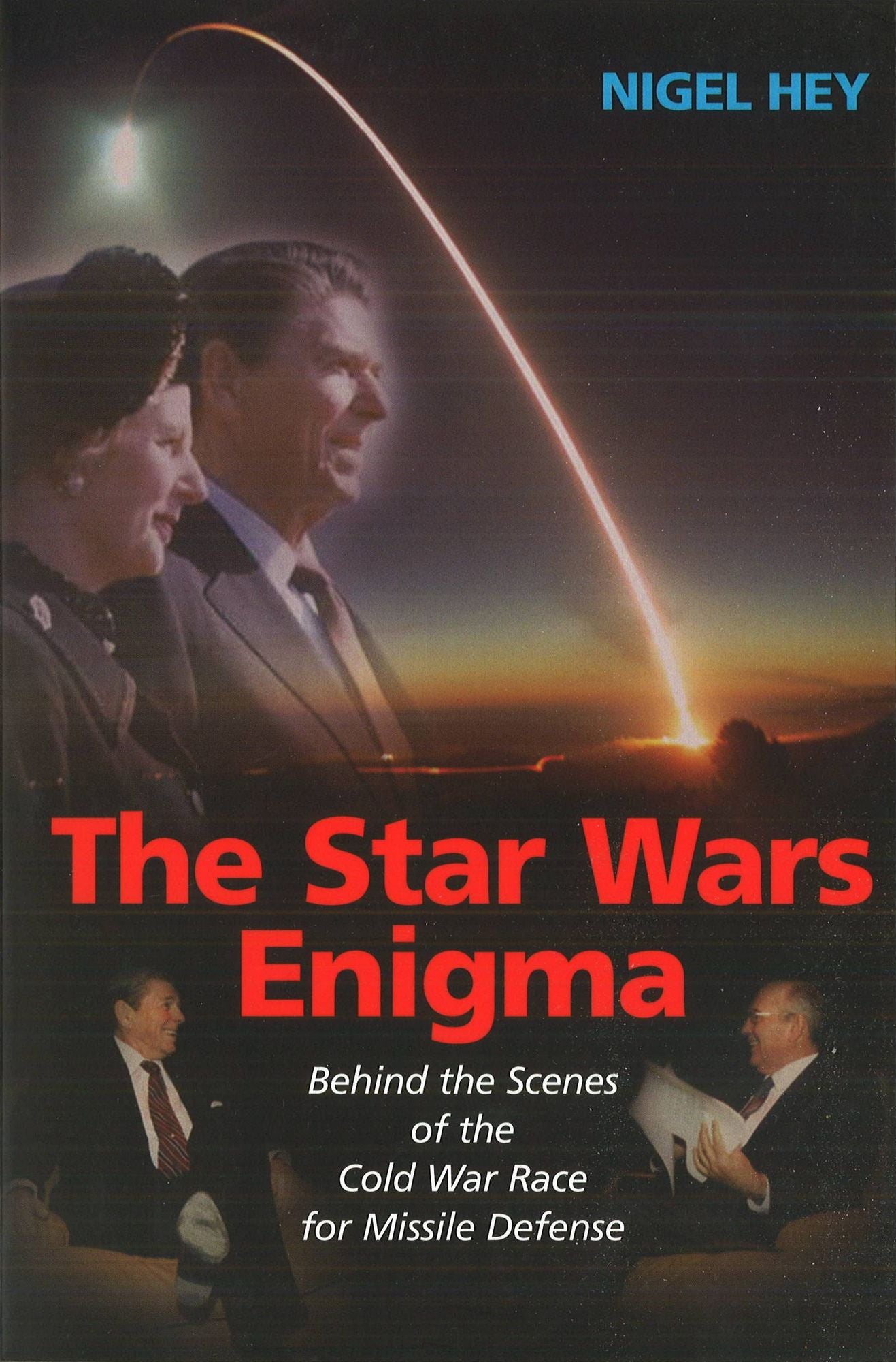 The Star Wars Enigma: Behind the Scenes of the Cold War Race for Missile Defense