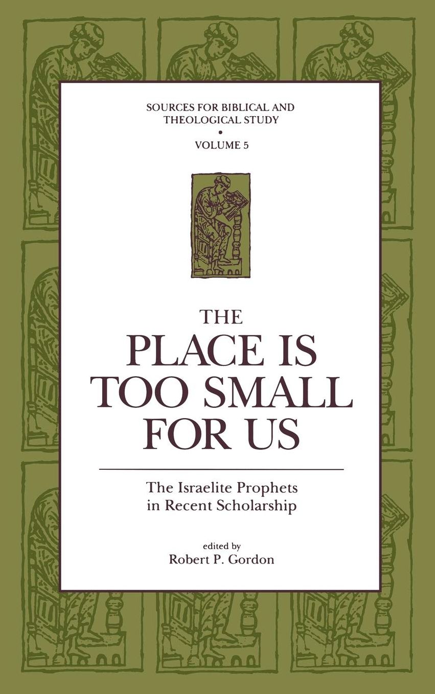 The Place Is Too Small for Us: The Israelite Prophets in Recent Scholarship