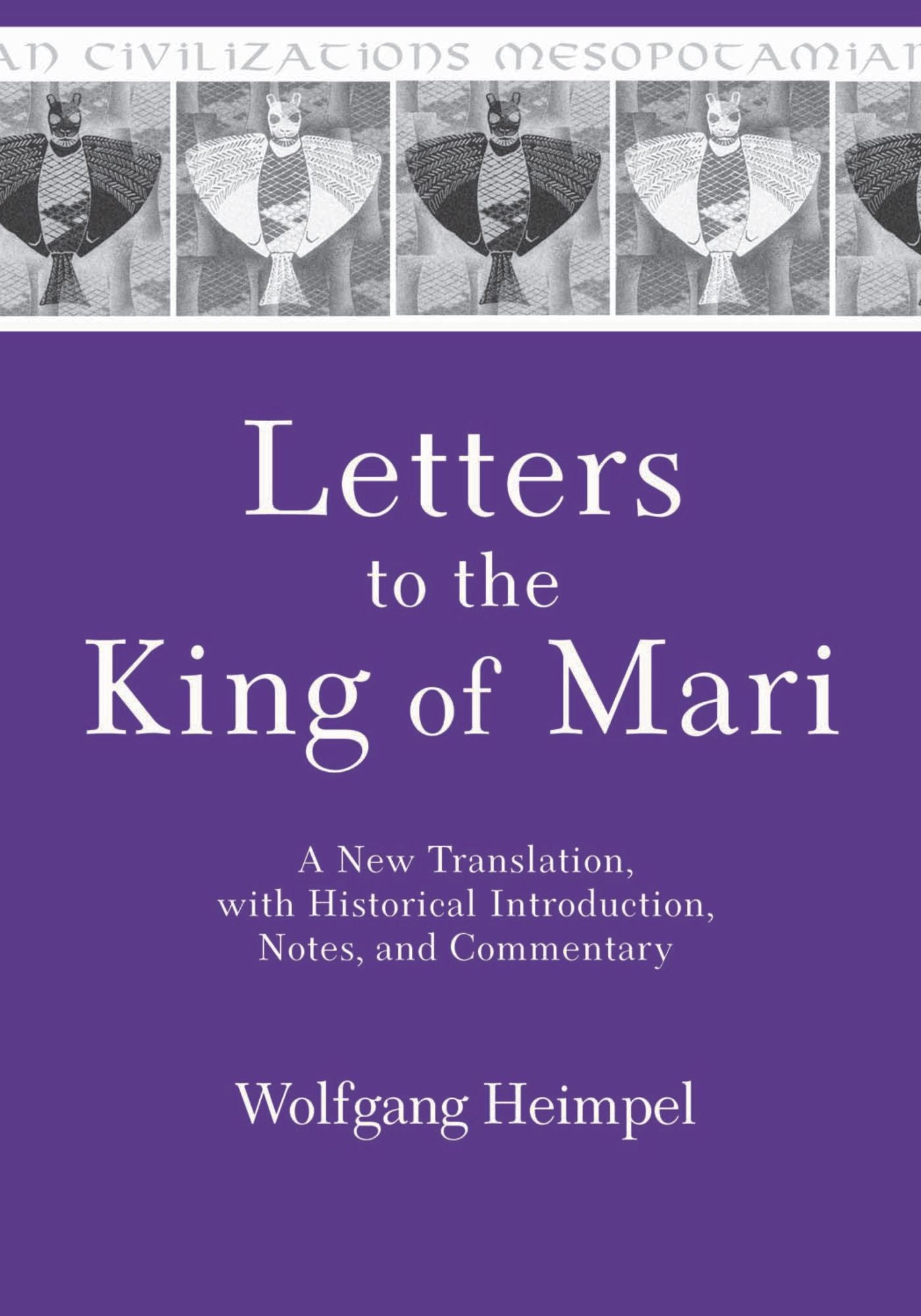 Letters to the King of Mari: A New Translation, with Historical Introduction, Notes, and Commentary