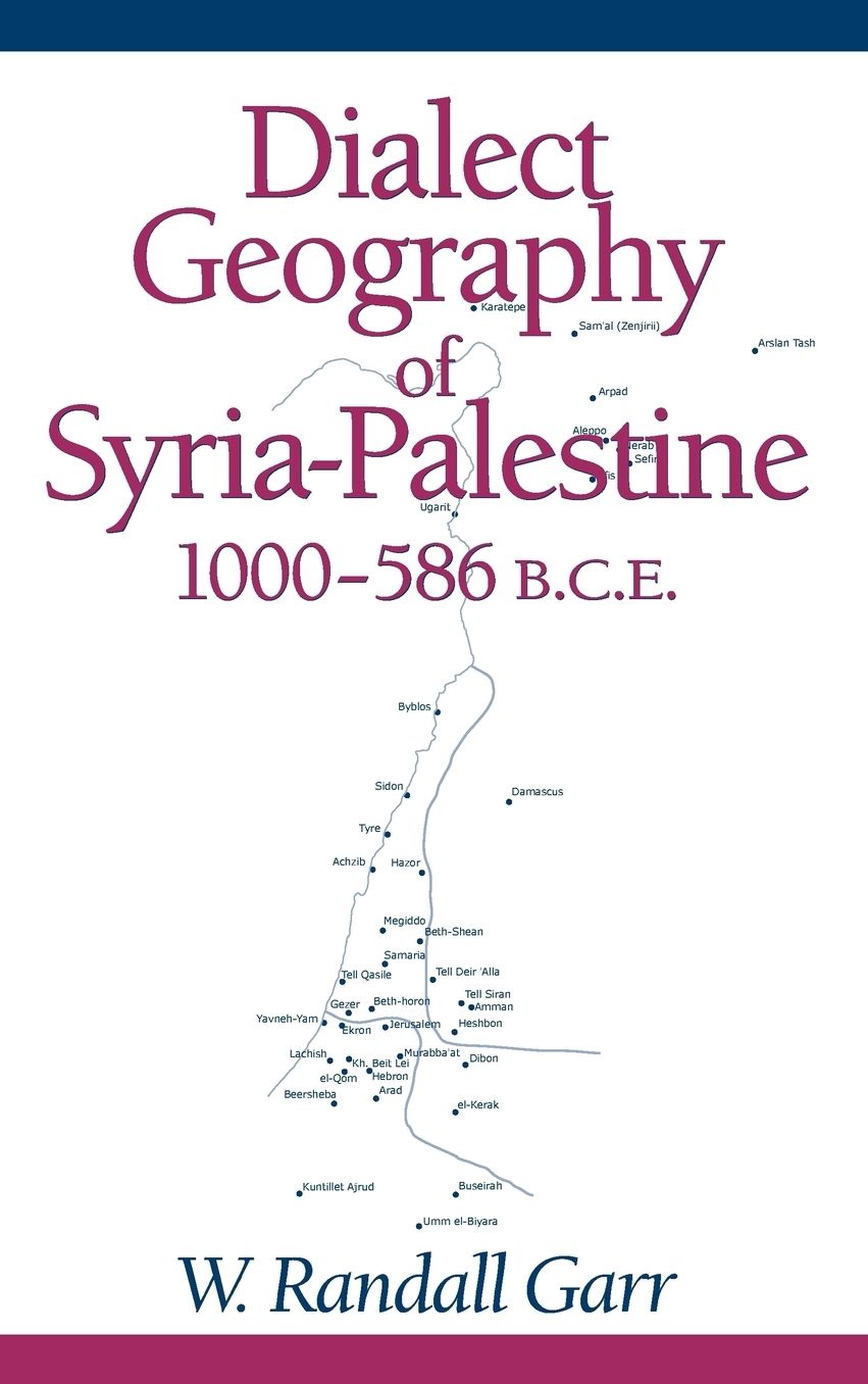 Dialect Geography of Syria-Palestine, 1000-586 B. C. E