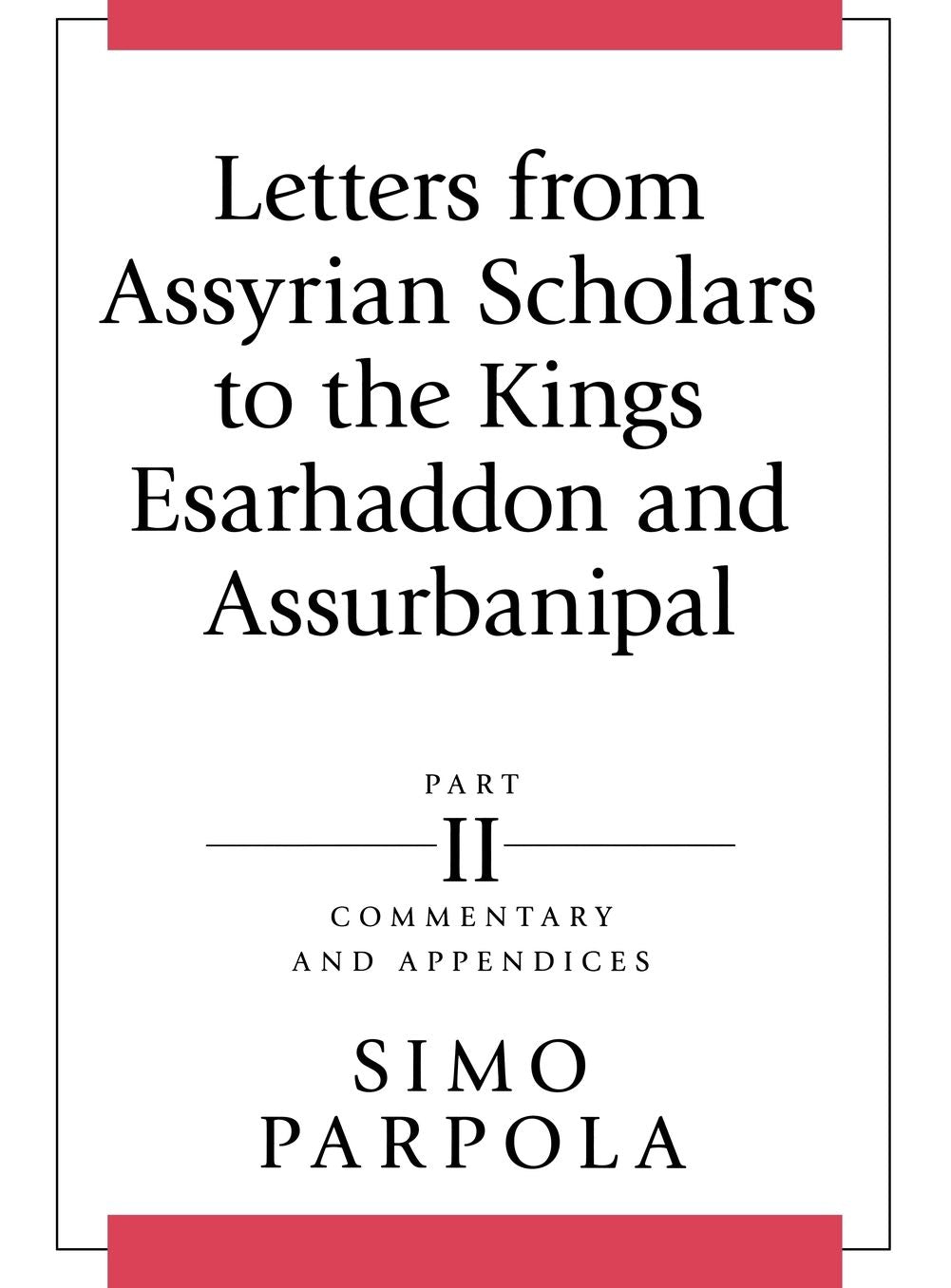 Letters from Assyrian Scholars to the Kings Esarhaddon and Ashurbanipal