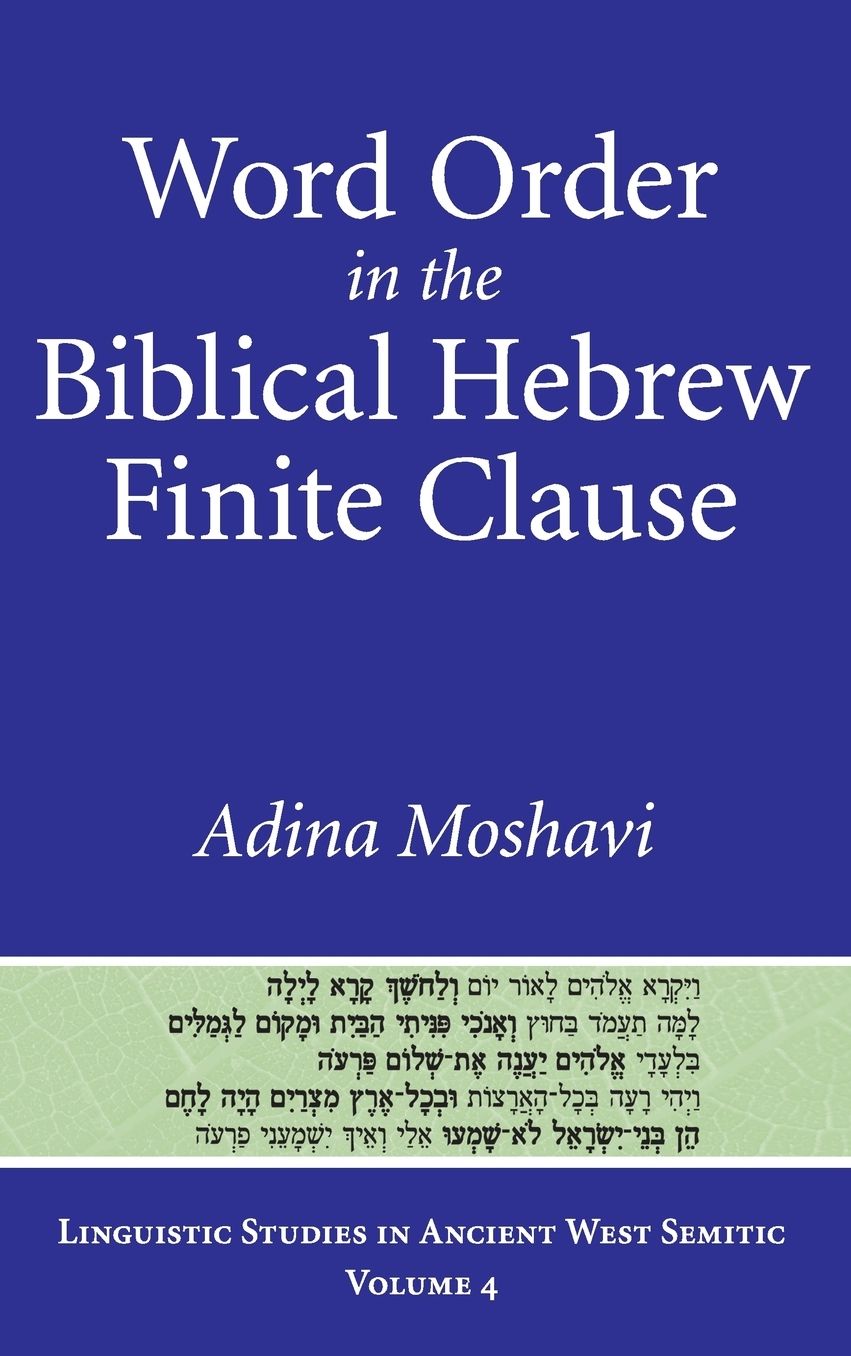 Word Order in the Biblical Hebrew Finite Clause: A Syntactic and Pragmatic Analysis of Preposing