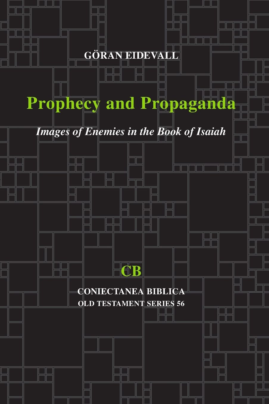 Prophecy and Propaganda: Images of Enemies in the Book of Isaiah