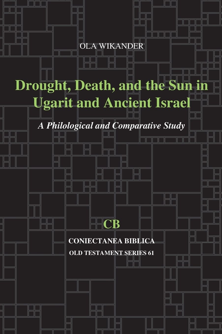 Drought, Death, and Sun in Ugarit and Ancient Israel: A Philological and Comparative Study
