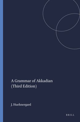 A Grammar of Akkadian/By John Huehnergard