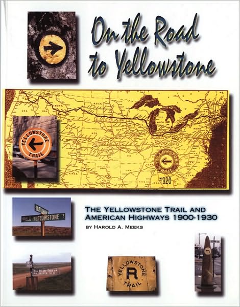 On the Road to Yellowstone: The Yellowstone Trail and American Highways, 1500-1930