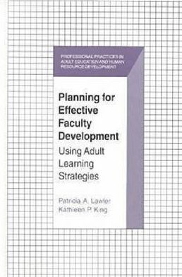 Planning for Effective Faculty Development: Using Adult Learning Strategies