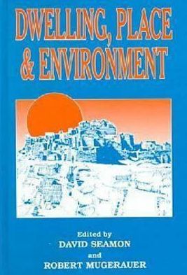 Dwelling, Place and Environment: Towards a Phenomenology of Person and World