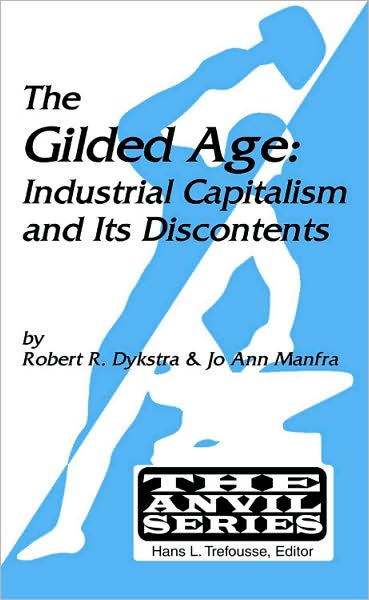 Gilded Age: Industrial Capitalism and Its Discontents
