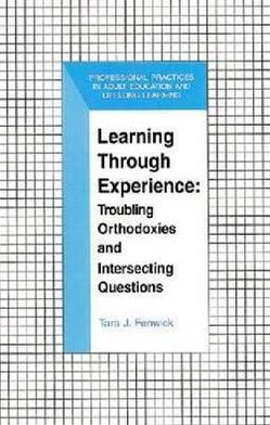 Learning through Experience: Troubling Orthodoxies and Intersecting Questions (Professional Practices in Adult Education and Lifelong Learning Series)
