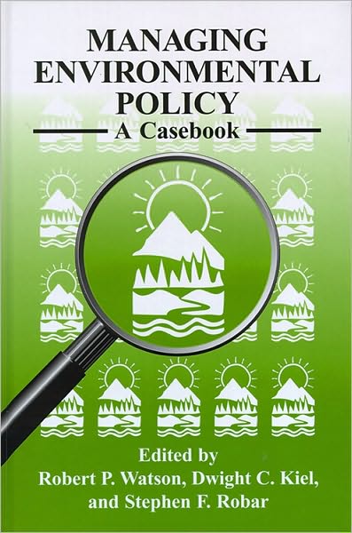 Managing Environmental Policy: A Casebook