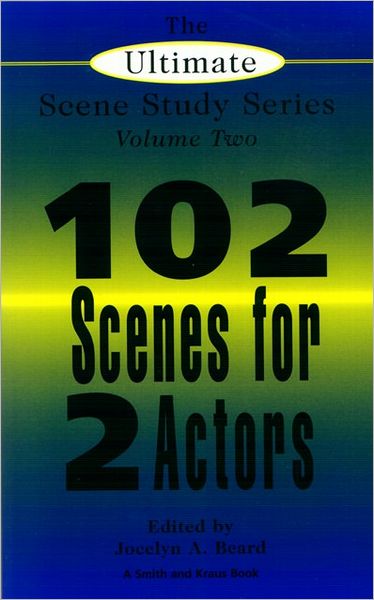 Ultimate Scene Study Book: 102 Short Scenes for Two Actors