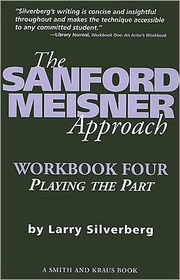 The Sanford Meisner Approach Workbook Four : Playing the Part