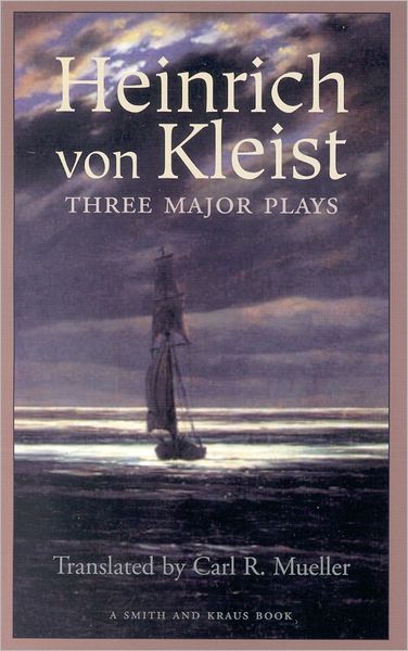 Heinrich Von Kleist : Three Major Plays