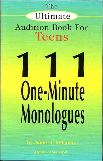 The Ultimate Audition Book for Teens (Young Actors Series): 111 One-Minute Monologues