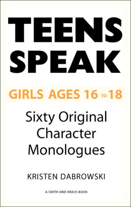 Teens Speak Girls Ages 16-18: Sixty Original Character Monologues