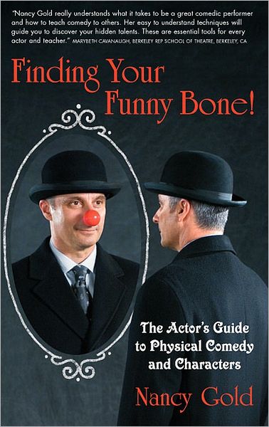 Finding Your Funny Bone! The Actor's Guide to Physical Comedy and Characters