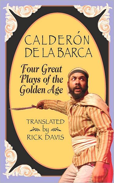 Calderon de La Barca, Four Great Plays of the Golden Age