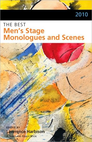 2010 the Best Men's Stage Monologues and Scenes