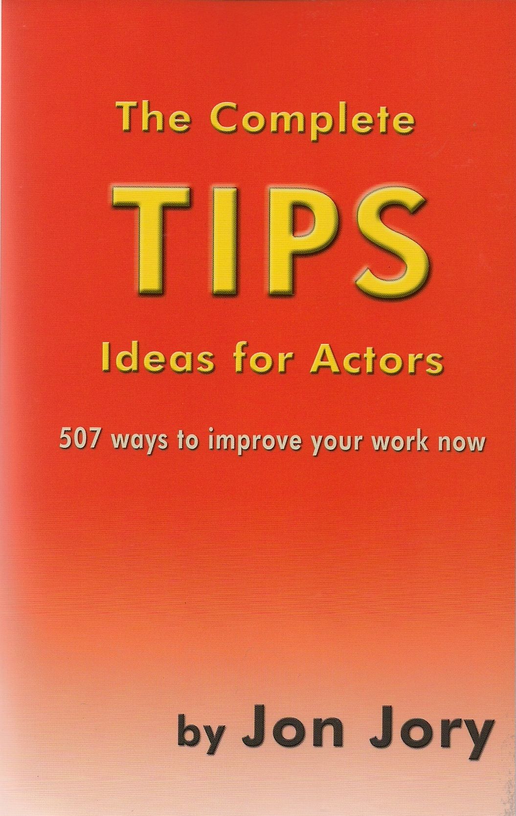 The Complete TIPS: Ideas for Actors