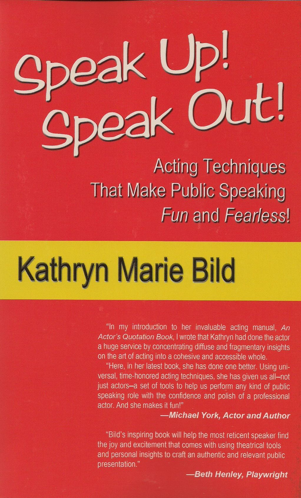 Speak Up! Speak Out! Acting Techniques that Make Public Speaking Fun and Fearlesss!