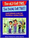 Too Old for This, Too Young for That!: Your Survival Guide for the Middle-School Years