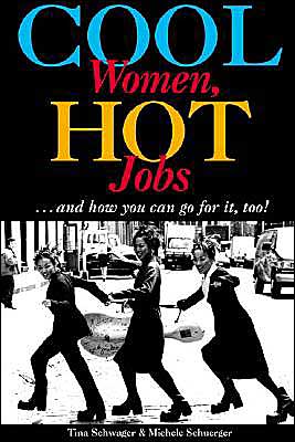 Cool Women, Hot Jobs...: And How You Can Go for It, Too!