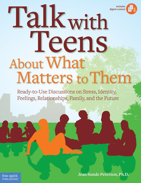 Talk with Teens About What Matters to Them: Ready-to-Use Discussions on Stress, Identity, Feelings, Relationships, Family, and the Future