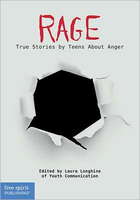 Rage: True Stories by Teens About Anger