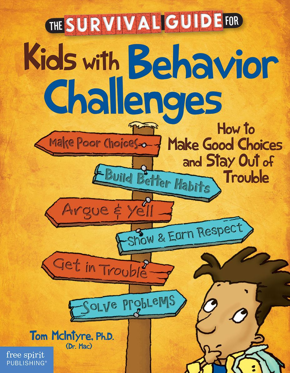 The Survival Guide for Kids with Behavior Challenges: How to Make Good Choices and Stay Out of Trouble