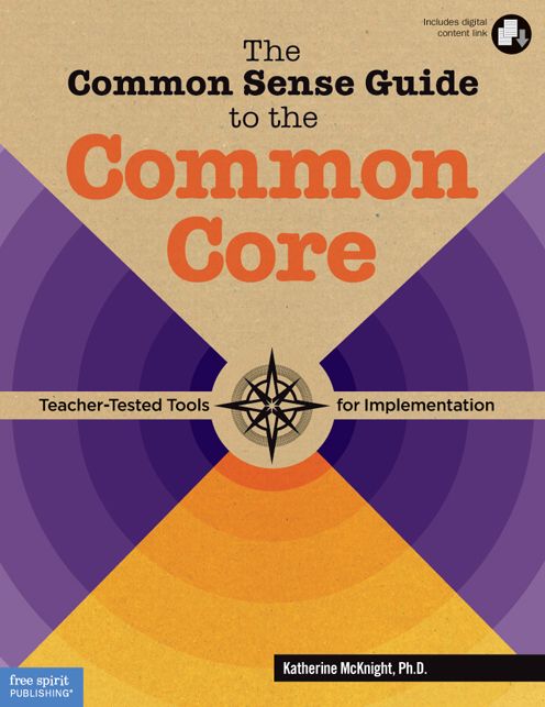 The Common Sense Guide to the Common Core: Teacher-Tested Tools for Implementation