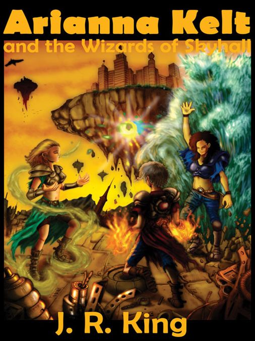 Arianna Kelt and the Wizards of Skyhall (Action Adventure Series)