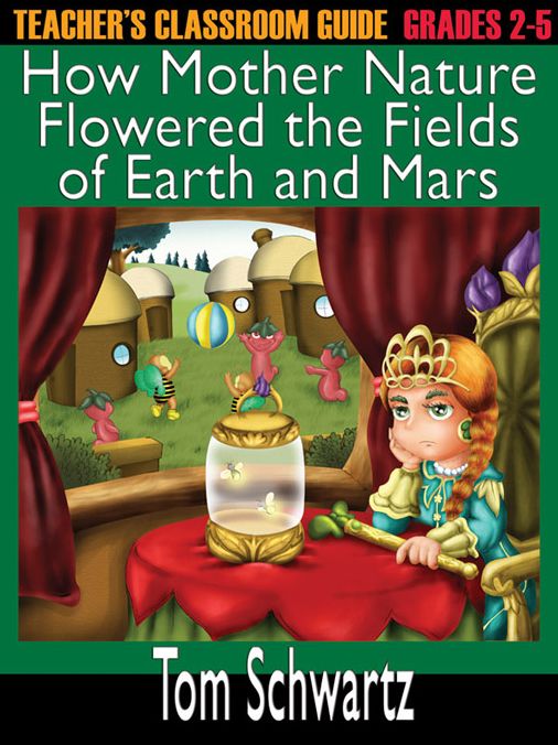 Teacher's Classroom Guide to How Mother Nature Flowered the Fields