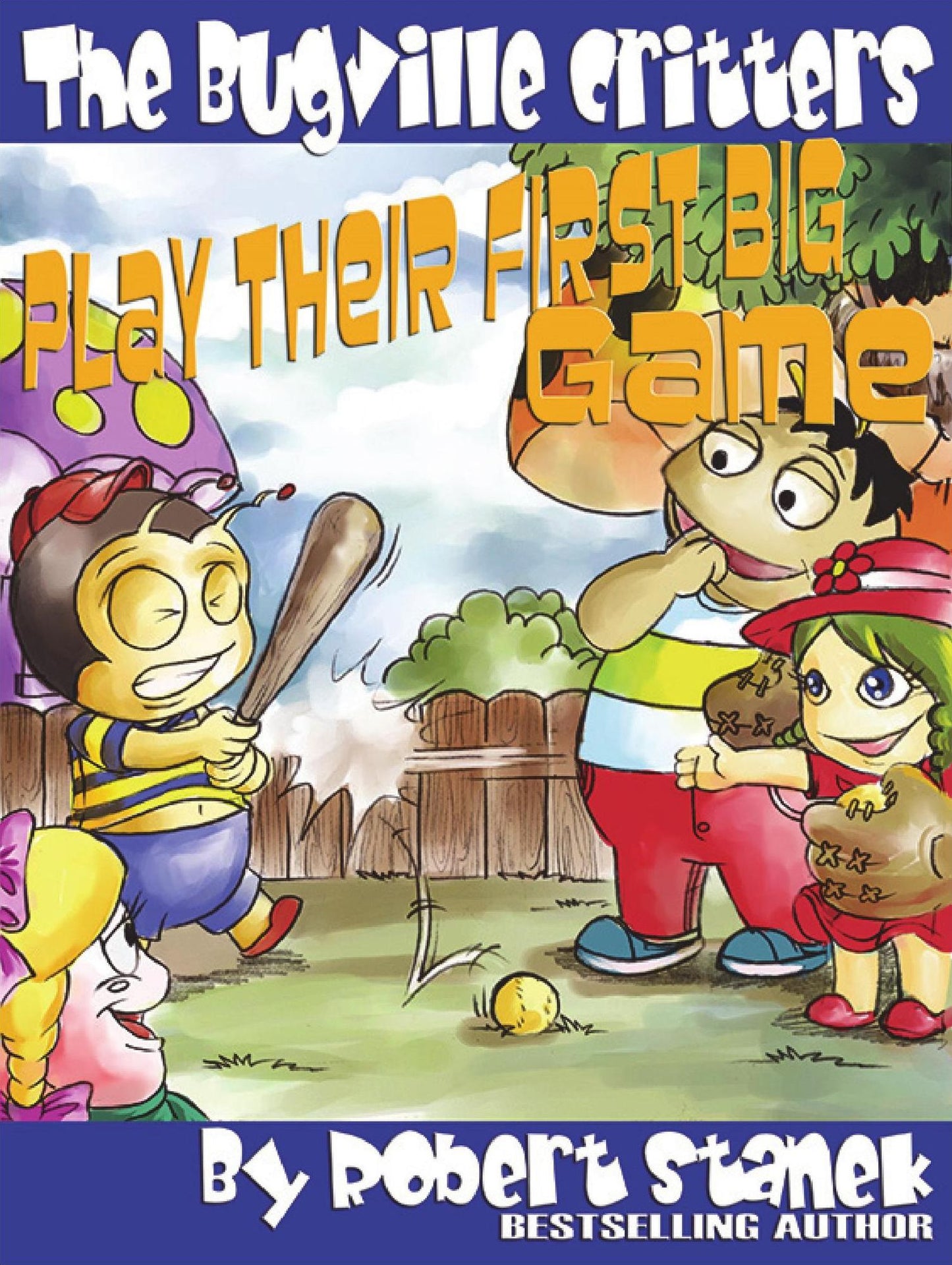 Play Their First Big Game (Bugville Critters, Buster Bee's Adventure Series)