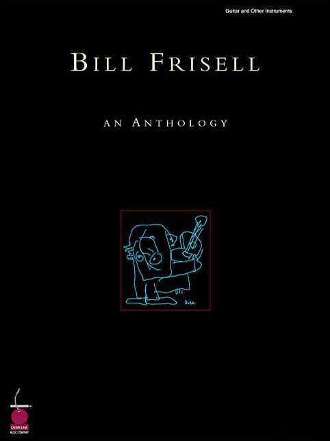 Bill Frisell: An Anthology