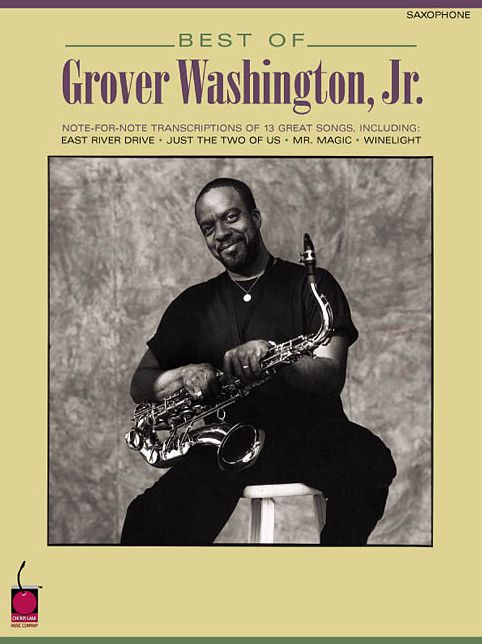 Best of Grover Washington, Jr.: Note-for-Note Saxophone Transcriptions